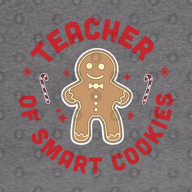 Teacher of Smart Cookies Gingerbread Man Christmas Teacher by OrangeMonkeyArt